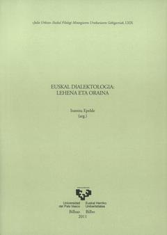  Irantzu Epelde Zendoia (comp.) (2014). Euskal dialektologia: lehena eta oraina. Anejos del Anuario del Seminario de Filología Vasca Julio de Urquijo, 69.